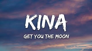 Kina - get you the moon (Lyrics) ft Snow