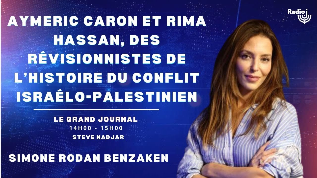 					« Aymeric Caron et Rima Hassan, des révisionnistes de l’histoire du conflit israélo-palestinien »					