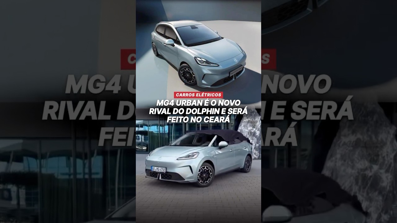 MG4 Urban é o novo rival do Dolphin e será feito no Ceará