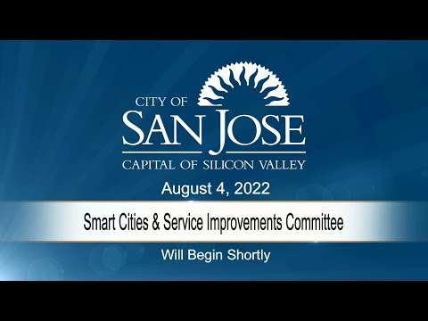 AUG 4, 2022 | Smart Cities & Service Improvements Committee
