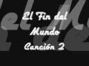 Canción 2 El Fin del Mundo