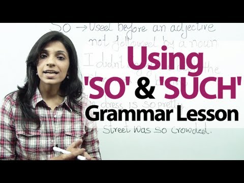 Such - Grammar Lesson : Using 'SO' and 'SUCH' This lesson clears the difference between the correct usage of SO and SUCH as quantifiers. It brings out the common er...