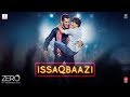 ISSAQBAAZI Video Song | Zero