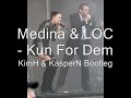 Medina & LOC - Kun For Dem(KimH & KasperN Bootleg)