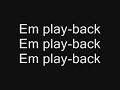 Cantas mal? Canta em play back O carlos paião tinha com cada ideia .. Lool