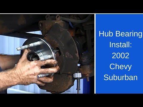 2002 Chevy Suburban hub bearing install