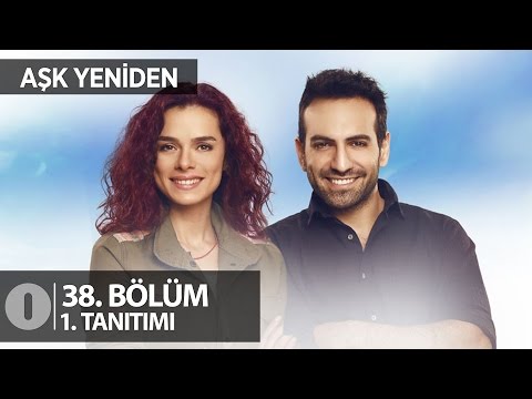 Aşk Yeniden 38. bölüm fragmanı                                                                                                                                                                                                                            