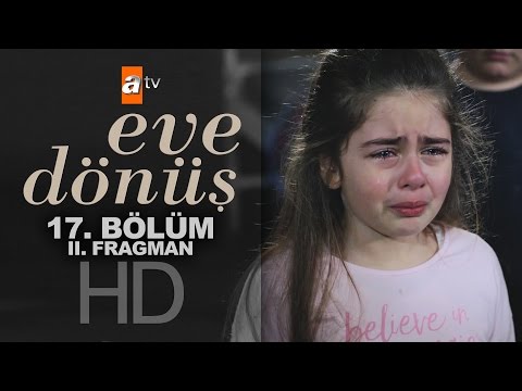 Eve Dönüş 17. bölüm 2. fragmanı                                                                                                                                                                                                                           