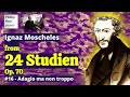Ignaz Moscheles: Adagio ma non troppo, No. 16 from 24 Studien Op. 70