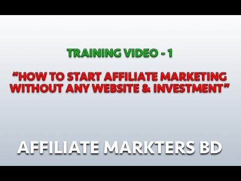 Video 1 (Language: Bangla): How to start Affiliate marketing without website & investment