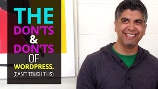 The Don'ts & Don'ts of WordPress