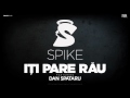 Versuri Spike – Iti pare rau (feat Dan Spataru)