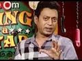 Irrfan Khan talks about his passion for cinema