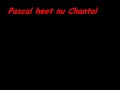 Pascal heet nu Chantal