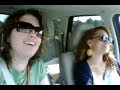 Joy and Amber singing in the car...