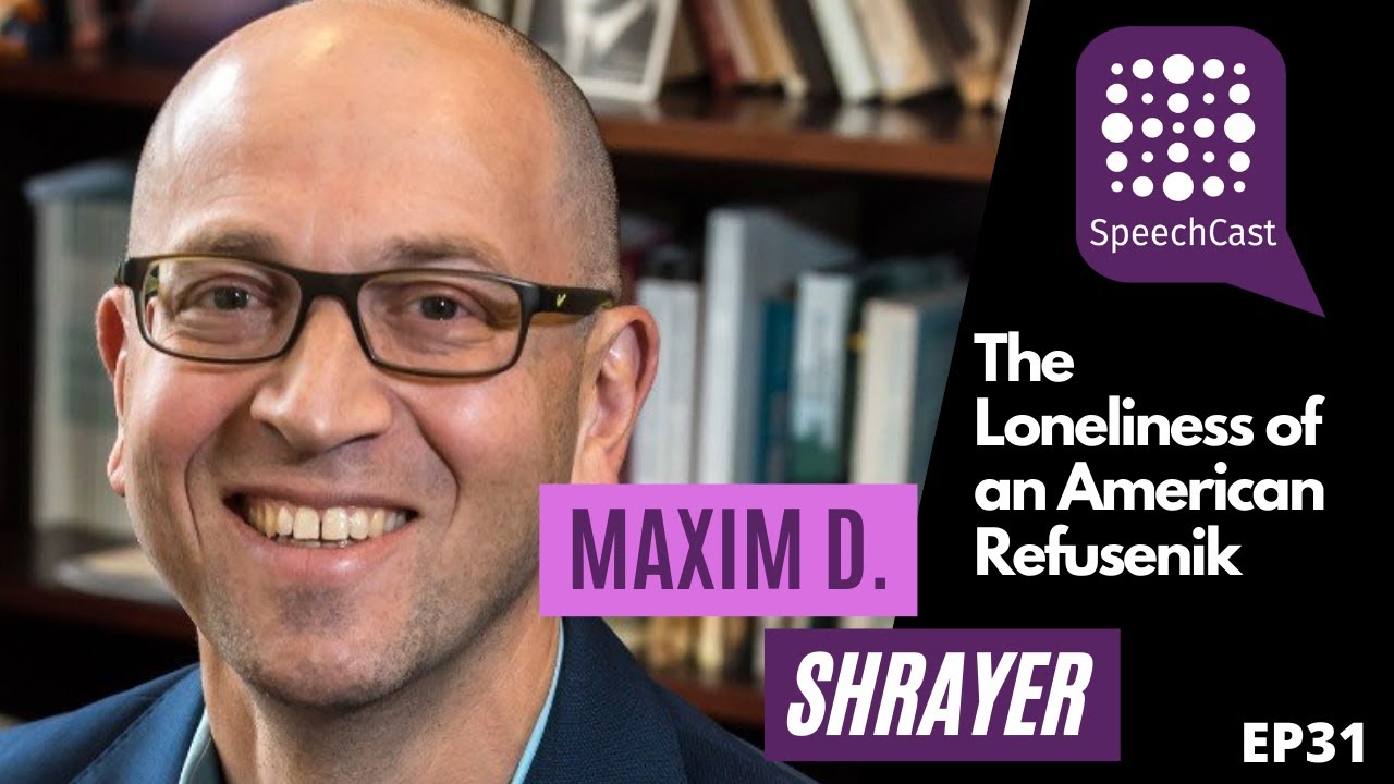 SpeechCast - Maxim D. Shrayer - The Loneliness of an American Refusenik - 31EP