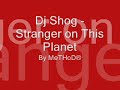 Dj Shog - Stranger on This Planet