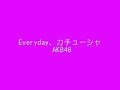 Everyday、カチューシャ     AKB48　カラオケ …