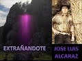 EXTRAÑÁNDOTE : JOSE LUIS ALCARAZ