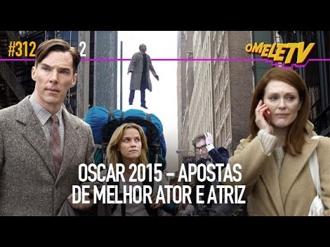 Oscar 2015 - Apostas de melhor ator e atriz | OmeleTV #312.2