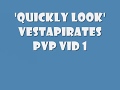 VestaPirates 'Quickly Look', Low level Vesta Pure - PvP Vid 1