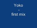 Yoko - first mix Yoko - first mix