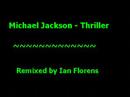 Michael Jackson - Thriller (Remixed by Ian Florens) Michael Jackson - Thriller (Remixed by Ian Florens)