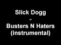 Slick Dogg - Busters N Haters (instrumental)