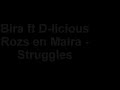 Bira ft D-licious Rozs en Maira - Struggles