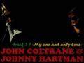 john coltrane & johnny hartman / "my one and only love"