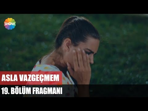 Asla Vazgeçmem 19. bölüm fragmanı                                                                                                                                                                                                                         
