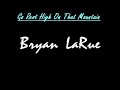 Go Stand High On That Mountain - Bryan LaRue Go Stand High On That Mountain - Bryan LaRue