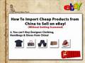How To Import Products From China - Part 1