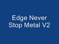 Edge Never Stop Metal V2