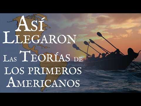 Todas las Teorías sobre como llegaron los Humanos a América