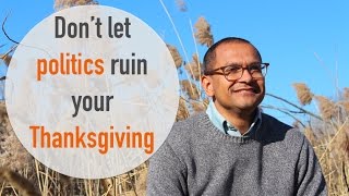 Don't Let Politics Ruin Your Thanksgiving