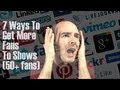7 Ways To Get More Fans To Shows (50+ fans)-The Creative Advisor