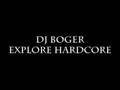 Dj Boger - Explore Hardcore