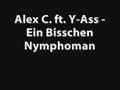 Alex C. ft. Y-Ass - Ein Bisschen Nymphoman