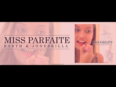 BARTH ft. JONESKILLA - Miss Parfaite (Clip Officiel)