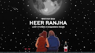 Heer Ranjha : Lost Stories & somanshu (Remix) 