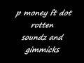 p money ft dot rotten- sounds and gimmicks (CD QUALITY)