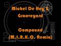 videos de 12. Michel De Hey & Grooveyard - Compound (M.I.R.K.O. Remix)