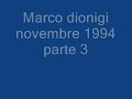 Marco dionigi novembre 1994 parte 3
