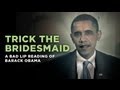 Trick The Bridesmaid — a Bad Lip Reading of Barack Obama
