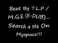 T.L.P / M.G.E (E-DUB) Law & Order Beat!!!!
