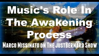 Music's Role in the Awakening Process - Marco Missinato on The justBernard Show