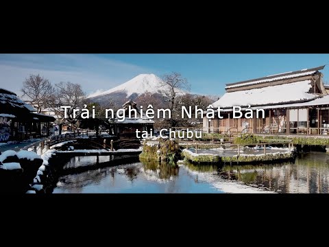 Nhật Bản mới lạ - Say mê khám phá/Chubu 1 | JNTO
