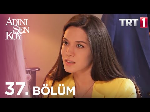 Adını Sen Koy 37. Bölüm