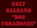 GALY GALEANO-DOS CORAZONES